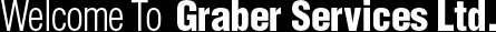 Welcome To Graber Services Ltd.